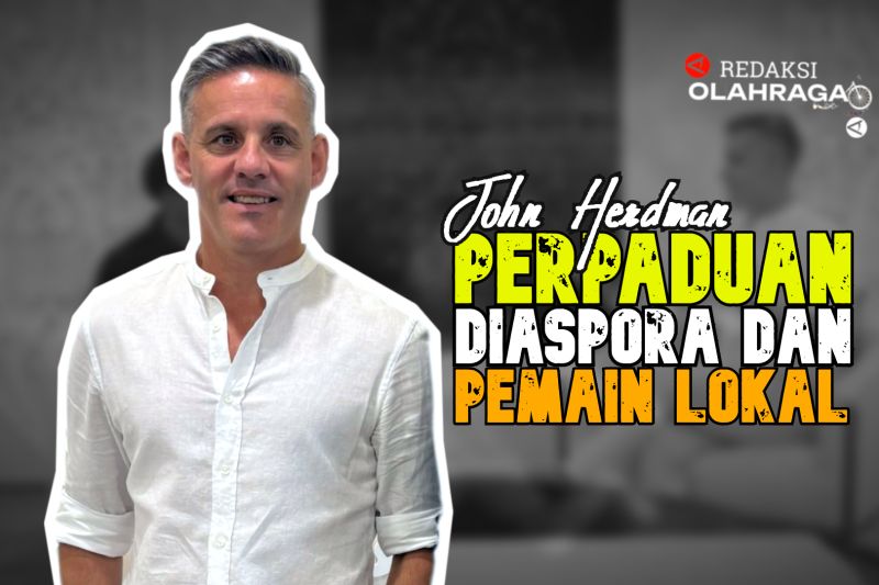 Redaksi Olahraga : Herdman Bicara Diaspora dan Lokal